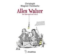 Alles Walzer: Der Opernball von A bis Z. Mit ei, Wagner-Trenkwitz, Pamme.