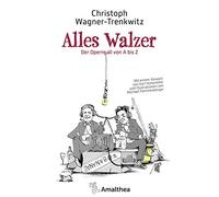 Alles Walzer: Der Opernball von A bis Z. Mit ei, Wagner-Trenkwitz, Pammesber.