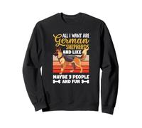 Alles Was Ich Will Sind German Shepherd Dogs 3 People Fun Sweatshirt