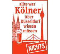 Alles was Kölner über Düsseldorf wissen müssen: Nichts