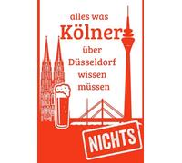 Alles was Kölner über Düsseldorf wissen müssen: Nichts