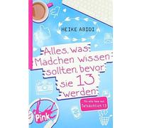 Alles, was Madchen wissen mussen, bevor sie 13 , Abidi, Hauptmann, Her PB.