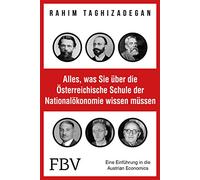 Alles, was Sie über die Österreichische Schule der Nationalökonomie wissen müssen: Eine Einführung in die Austrian Economics