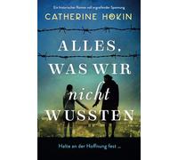 Alles, was wir nicht wussten: Ein historischer Roman voll ergreifender Spannung