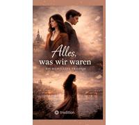 Alles, was wir waren: Die komplette Trilogie