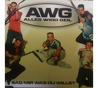 Alles Wird Geil (Awg) - Sag' Mir Was du Willst