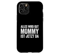 Alles Wird Gut Mommy Ist Jetzt Da Case for iPhone 11 Pro