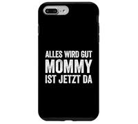 Alles Wird Gut Mommy Ist Jetzt Da Case for iPhone 7 Plus/8 Plus