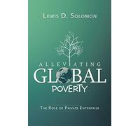 Alleviating Global Poverty: The Role of Private Enterprise