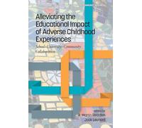Alleviating the Educational Impact of Adverse Childhood Experiences: School-University-Community Collaboration (Current Perspectives on School/University/Community Research)