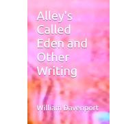 Alley's Called Eden and Other Writing