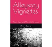Alleyway Vignettes: Neon Drips and Midnight Whispers