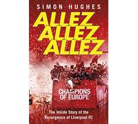 Allez Allez Allez: The Inside Story of the Resurgence of Liverpool FC