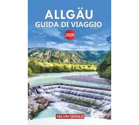 ALLGÄU Guida di viaggio 2026: Esplora l'Algovia: le migliori attrazioni, le gemme nascoste, le avventure all'aria aperta e l'autentica cultura bavarese