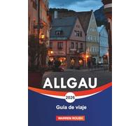 ALLGAU Guía de viaje 2026: Explora pueblos alpinos, prados ondulados y el encanto de cuento de hadas de Baviera