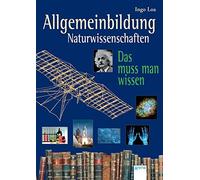 Allgemeinbildung. Naturwissenschaften: Das muss man wissen, Loa 9783401509273.