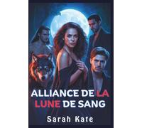 Alliance de la Lune de Sang: Une romance paranormale de harem inversé avec loup-garou, sorcière et vampire (SARAH KATE BOOKS)