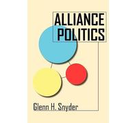 Alliance Politics (Cornell Studies in Security Affairs)