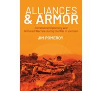 Alliances & Armor : Communist Diplomacy and Armored Warfare during the War in Vietnam