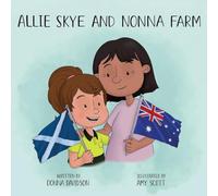Allie Skye and Nonna Farm: A young girl arrives on magical Skye with her friends Nessie and Wombat to learn about Scotland. A story about tartan, shinty, love, adventure, technology, and family (1)