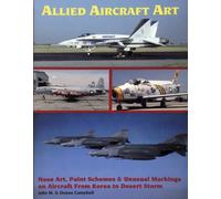 Allied Aircraft Art : Nose Art, Paint Schemes & Unusual Markings on Aircraft from Korea to Desert Storm