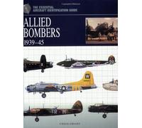 Allied Bombers 1939-1945 (The Essential Aircraft Identification Guide)