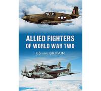 Allied Fighters of World War Two: US and Britain