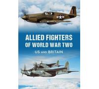 Allied Fighters of World War Two : US and Britain