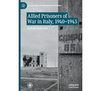 Allied Prisoners of War in Italy, 1940-1943 (Italian and Italian American Studies)