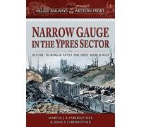 Allied Railways of the Western Front - Narrow Gauge in the Ypres Sector: Before, During and After the First World War (Narrow Gauge Railways)