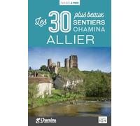 Allier - 30 bal. à pied: Les 30 plus beaux sentiers