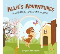 Allie's Adventures: Allie Goes to Nana's House