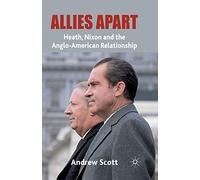 Allies Apart: Heath, Nixon and the Anglo-American Relationship