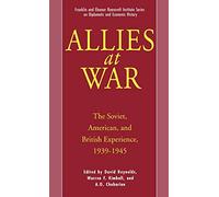 Allies at War: The Soviet, American, and British Experience, 1939-1945 (The World of the Roosevelts)