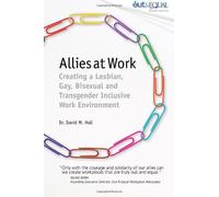 Allies At Work: Creating A Lesbian, Gay, Bisexual And Transgender Inclusive Work Environment (SCARCE HARDBACK FIRST EDITION IN DUSTWRAPPER)