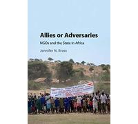 Allies or Adversaries: NGOs and the State in Africa