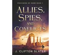 Allies, Spies, and Conflicts: 1 (Provinces of Rome)