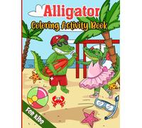 Alligator Coloring: Activity Book For Kids