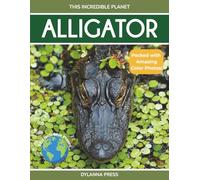 Alligator: Fascinating Animal Facts for Kids (This Incredible Planet)