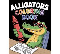 Alligators Coloring Book: 40 Bold and Easy Alligator Adventures for Curious Kids of All Ages to Color.