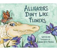 Alligators Don't Like Flowers