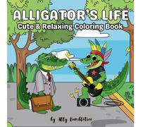 Alligator's life: Cute & Relaxing Coloring Book