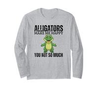 Alligators Make Me Happy You Not So Much Funny Gators Long Sleeve T-Shirt