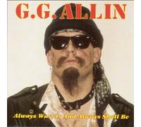Allin, G.G. - Always Was, Is, and Always Shall Be