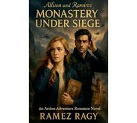 Allison And Ramirez - Monastery Under Siege: An Action Adventure Romance Novel (Allison and Ramirez Adventures)