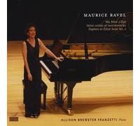 Allison Brewster Franzetti - Maurice Ravel Ma Mere L'Oye, Valses nobles et sentimentales, Daphnis et Chloe Suite No. 2