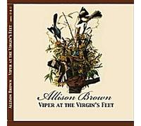 Allison Brown - Viper At The Virgin's Feet