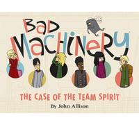 Allison, John - Bad Machinery Volume 1: The Case of the Team Spirit