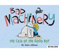 Allison, John - Bad Machinery Volume 2: The Case of the Good Boy