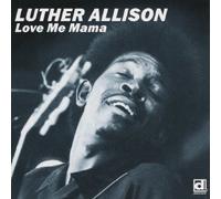 Allison, Luther - Love Me Mama